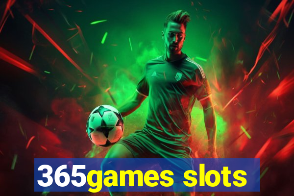 365games slots