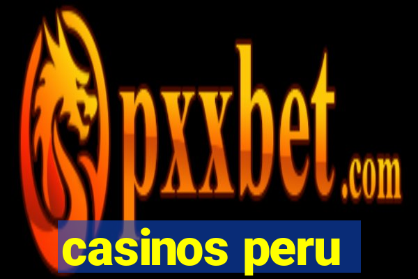 casinos peru