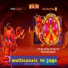 multicanais tv jogo ao vivo