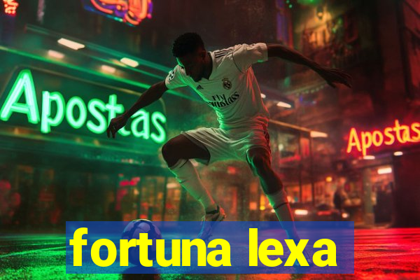 fortuna lexa