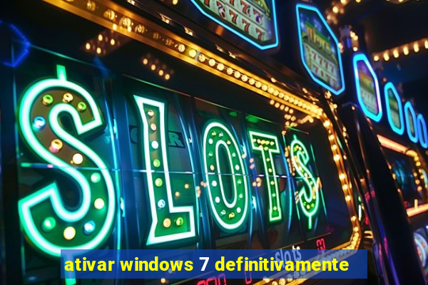 ativar windows 7 definitivamente