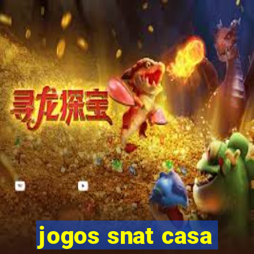 jogos snat casa