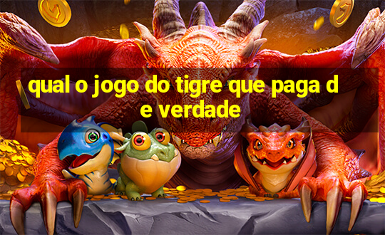 qual o jogo do tigre que paga de verdade