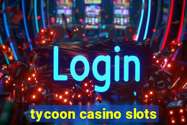 tycoon casino slots