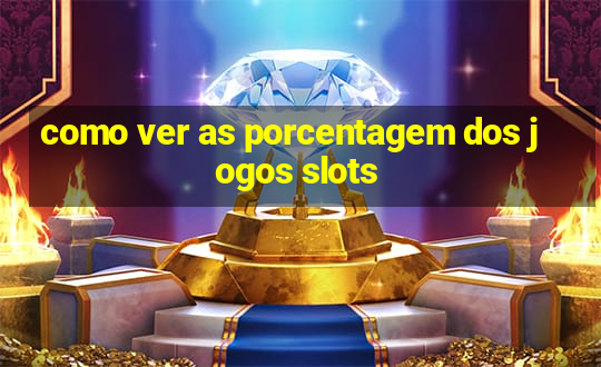 como ver as porcentagem dos jogos slots