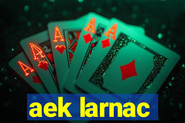 aek larnac