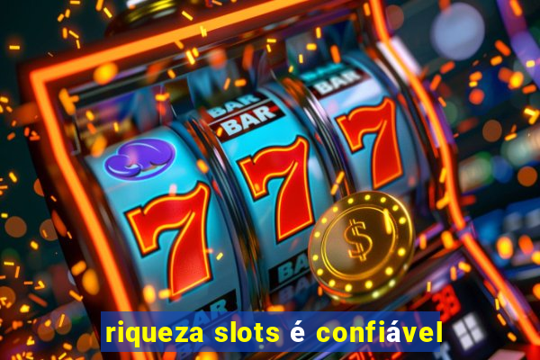 riqueza slots é confiável