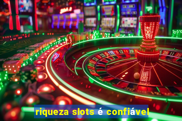 riqueza slots é confiável