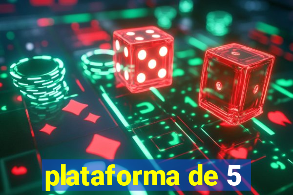 plataforma de 5