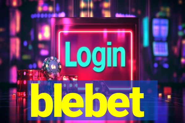 blebet