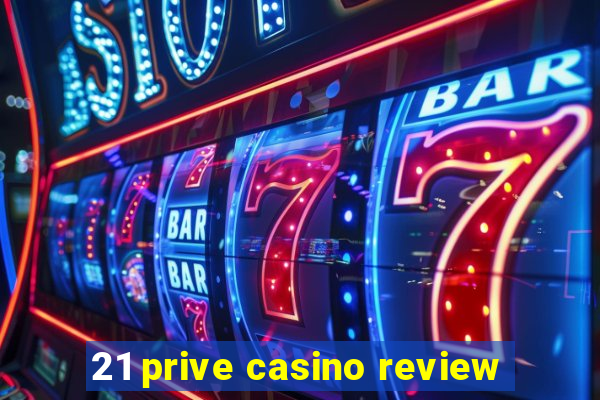 21 prive casino review