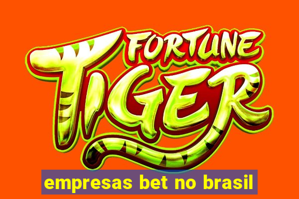 empresas bet no brasil