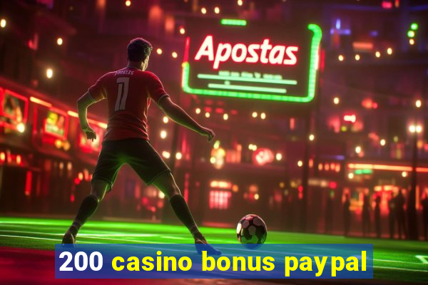 200 casino bonus paypal