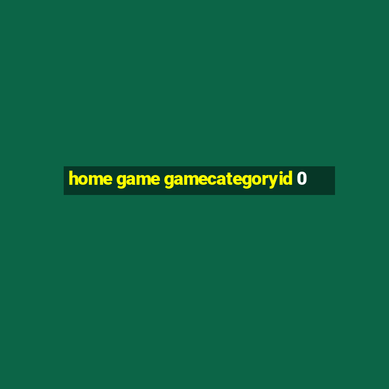 home game gamecategoryid 0