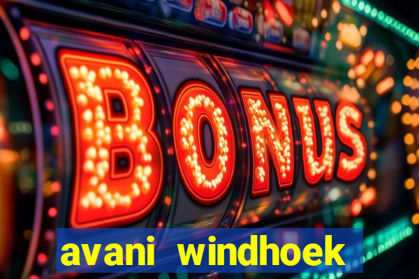 avani windhoek hotel & casino windhoek namibia