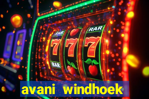 avani windhoek hotel & casino windhoek namibia