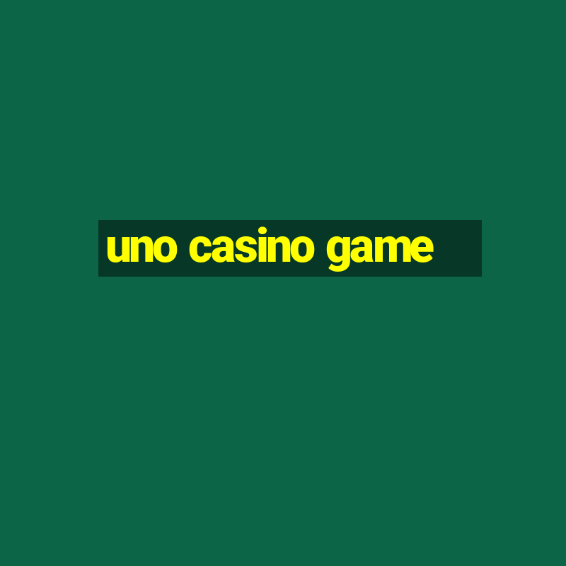 uno casino game