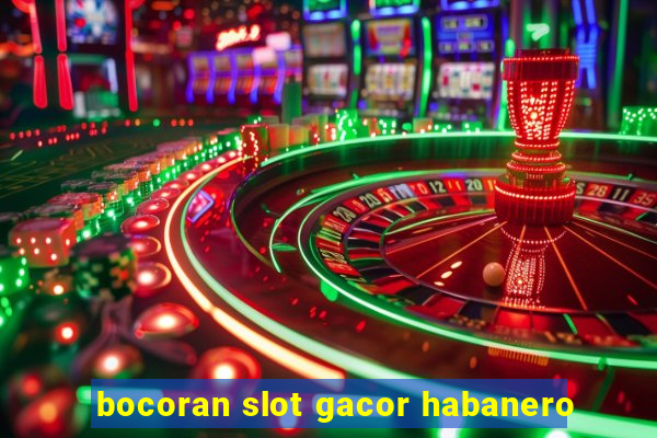 bocoran slot gacor habanero