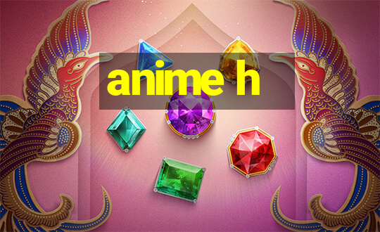 anime h