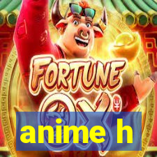 anime h