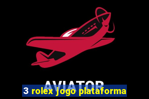 3 rolex jogo plataforma