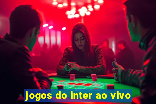 jogos do inter ao vivo