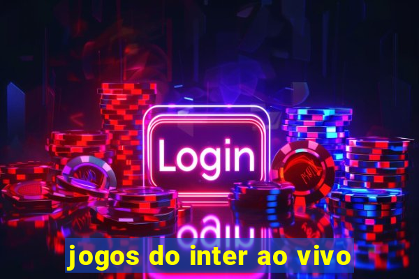 jogos do inter ao vivo