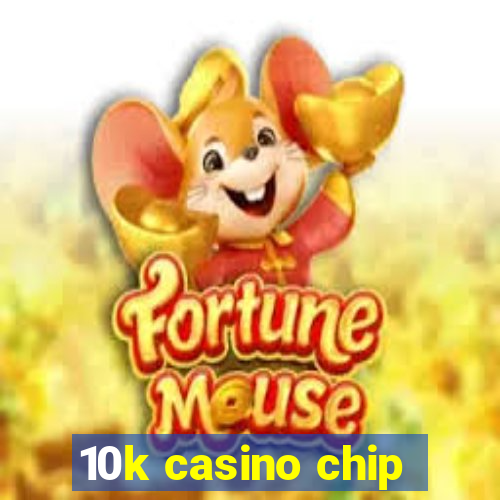 10k casino chip