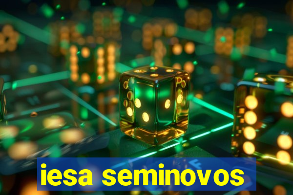 iesa seminovos