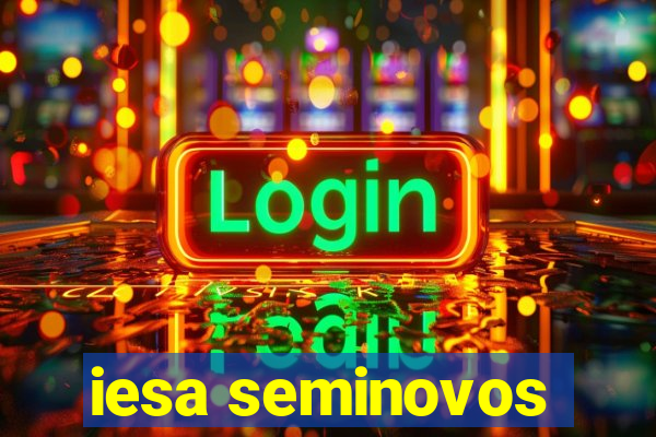 iesa seminovos