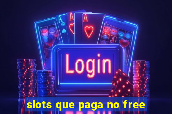 slots que paga no free