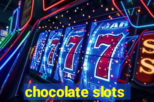 chocolate slots