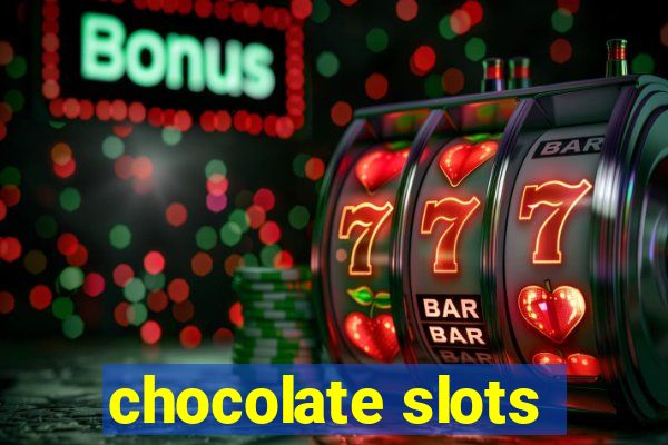 chocolate slots