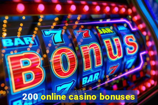 200 online casino bonuses