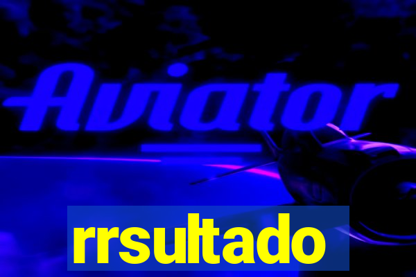 rrsultado