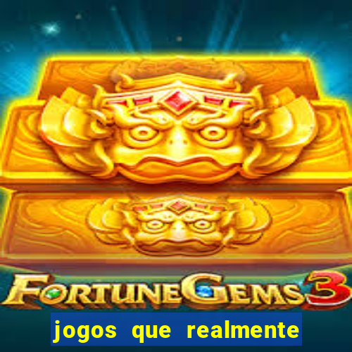 jogos que realmente pagam dinheiro de verdade