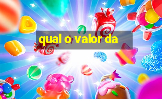 qual o valor da