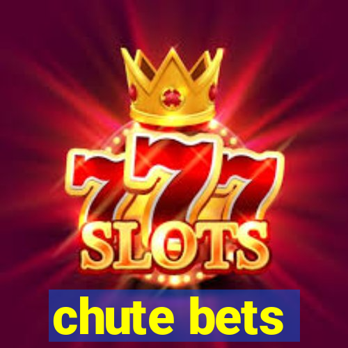 chute bets