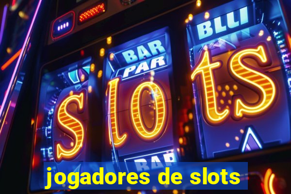 jogadores de slots