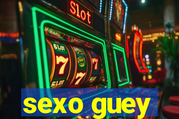 sexo guey