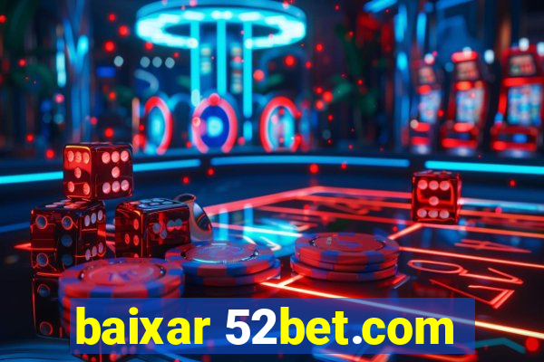 baixar 52bet.com