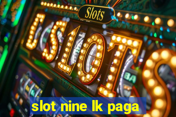 slot nine lk paga