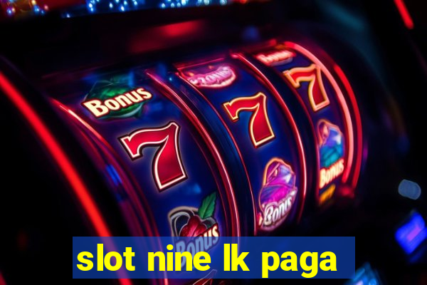 slot nine lk paga