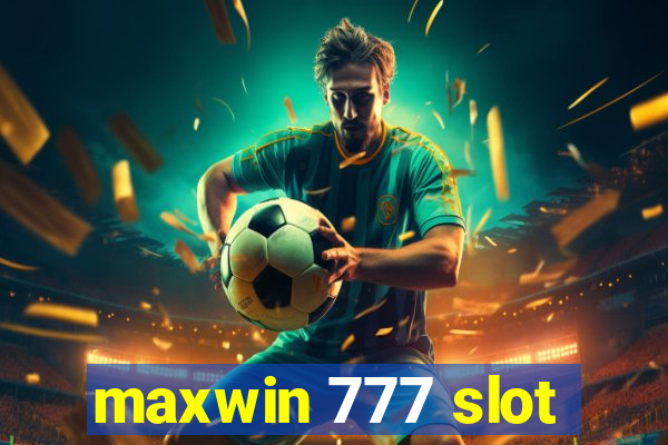 maxwin 777 slot