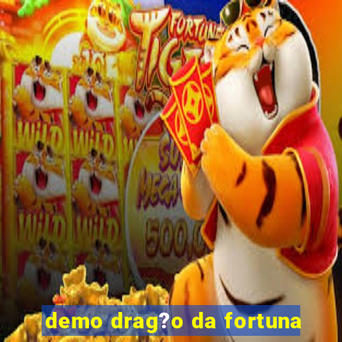 demo drag?o da fortuna