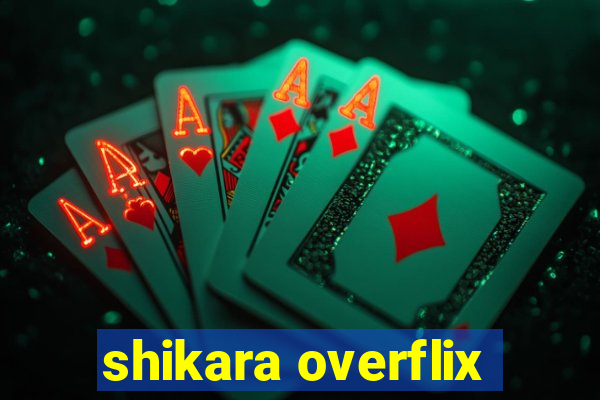 shikara overflix