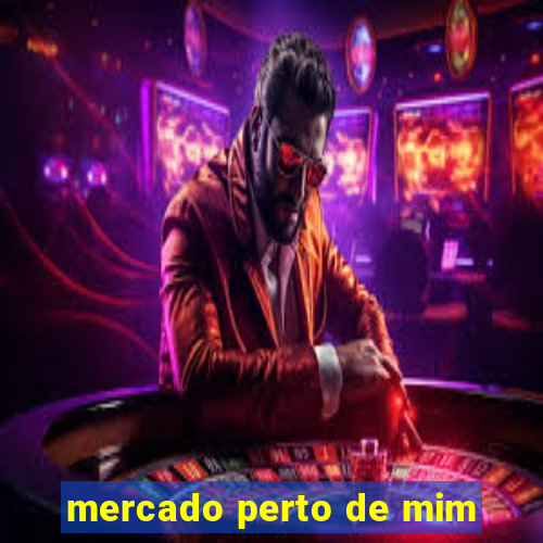 mercado perto de mim