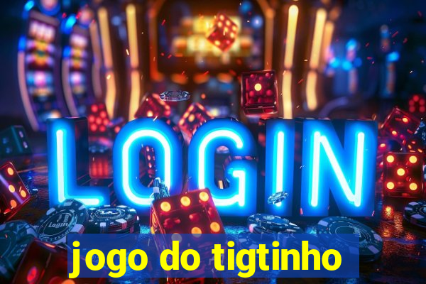 jogo do tigtinho