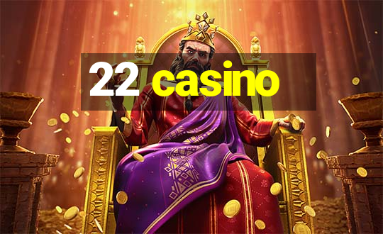 22 casino