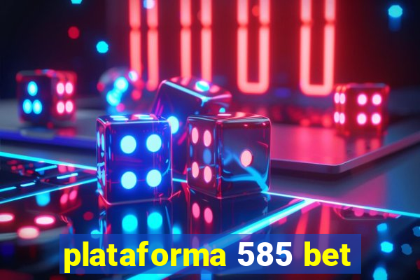 plataforma 585 bet